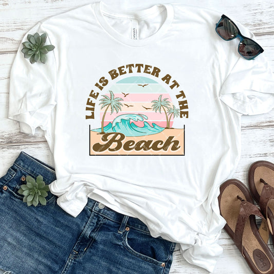 Life Is Better At The Beach DTF