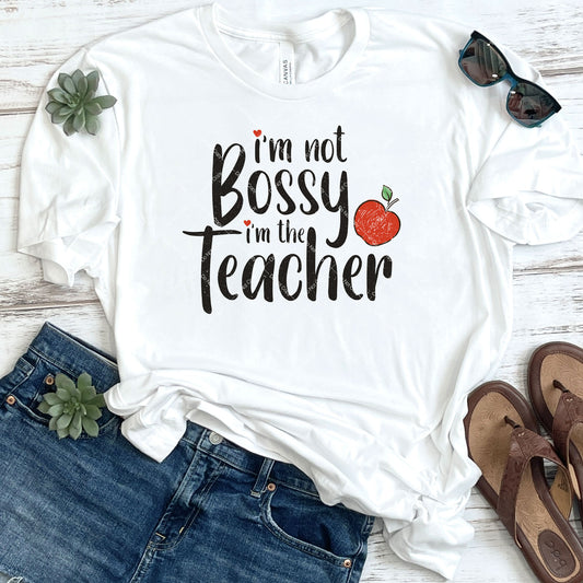 I'm Not Bossy I'm The Teacher DTF