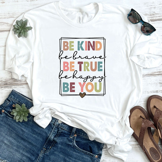 Be Kind Be True Be You DTF