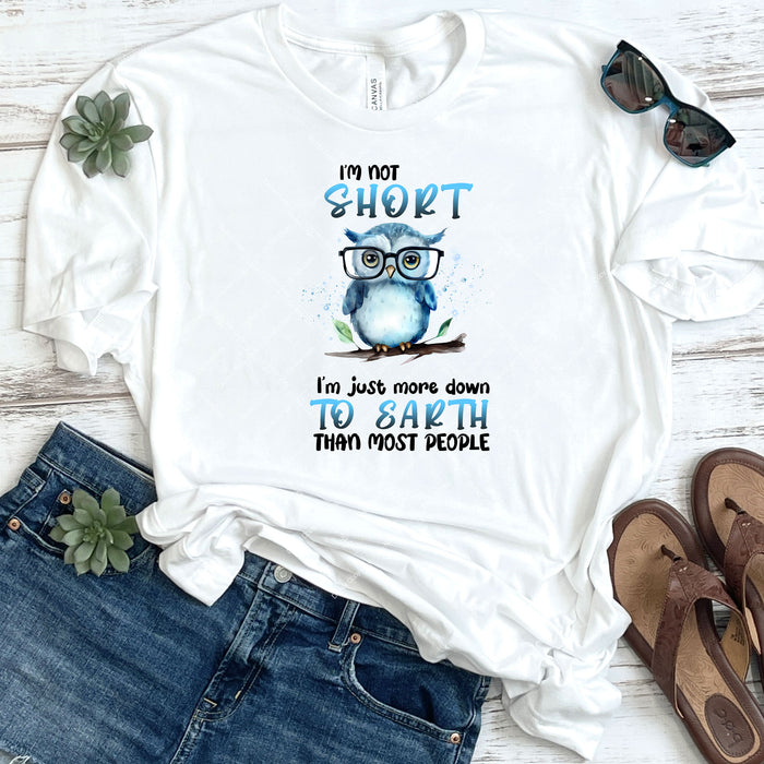 I'm Not Short I'm Just More Down To Earth DTF