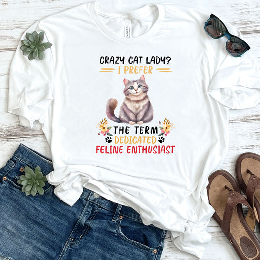 Crazy Cat Lady? I Prefer Dedicated Feline Enthusiast DTF