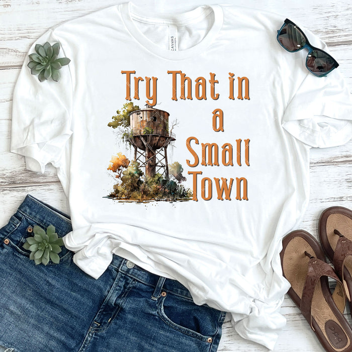 Try That In A Small Town Water Tower DTF