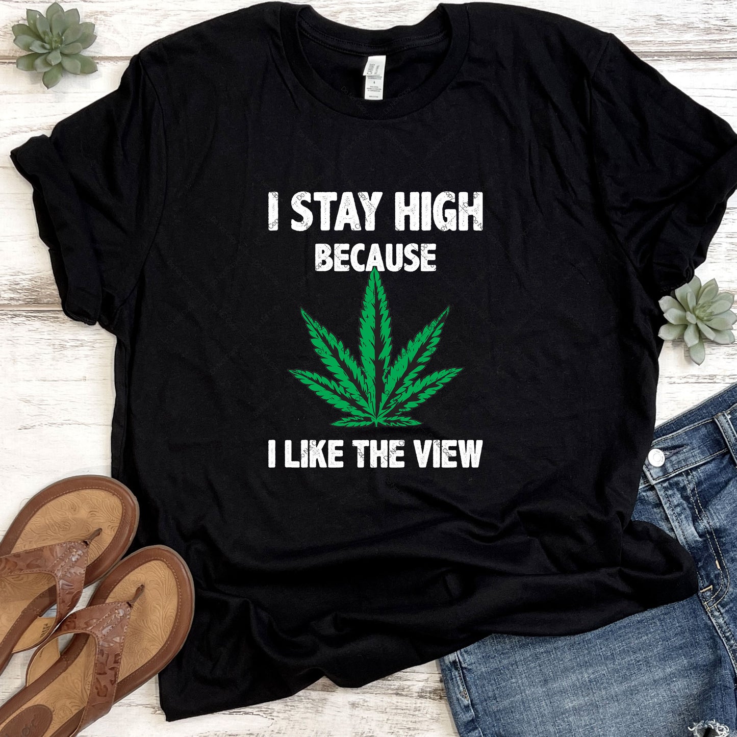 I Stay High Because I Like The View DTF