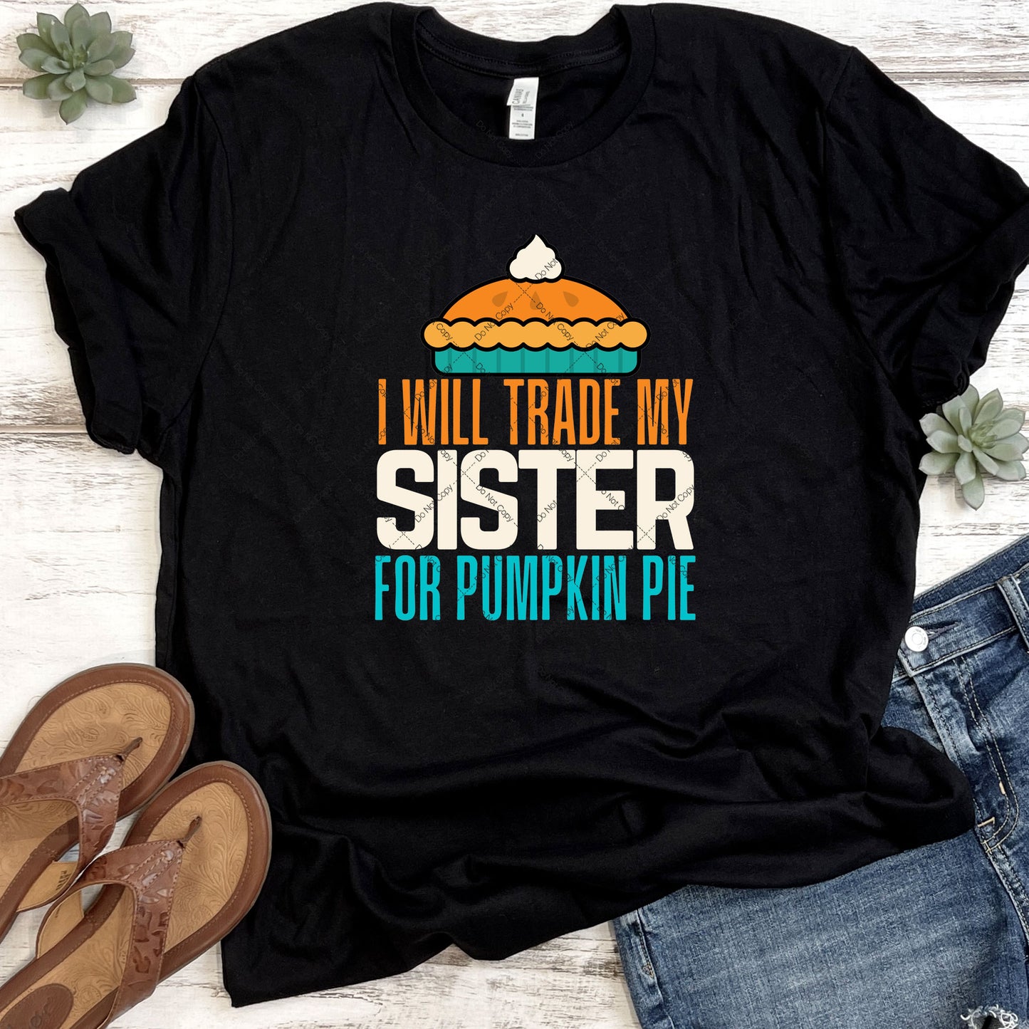 I Will Trade My Sister For Pumpkin Pie DTF