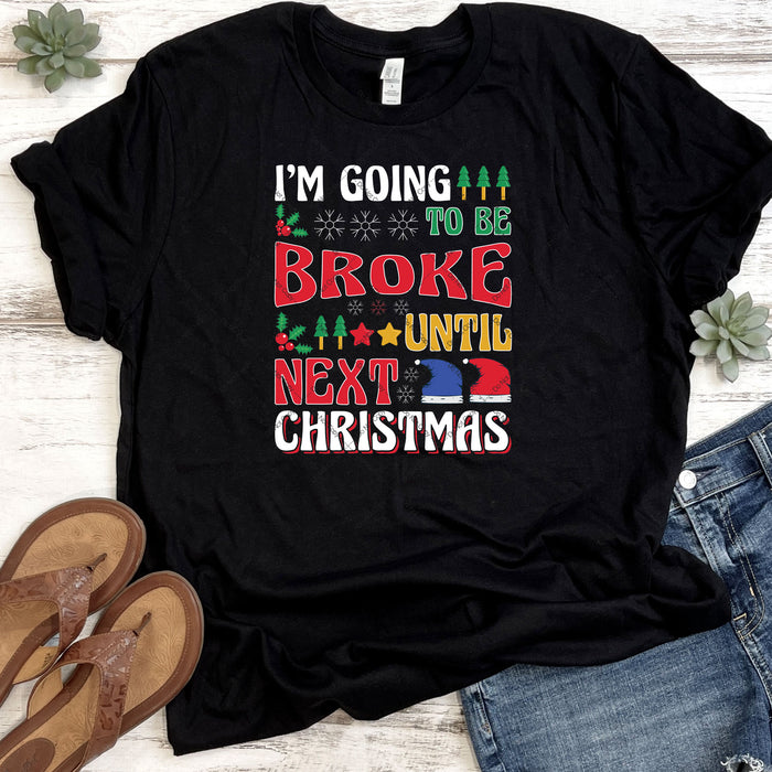 I'm Going To Be Broke Until Next Christmas DTF