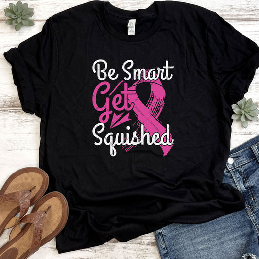 Be Smart Get Squished DTF