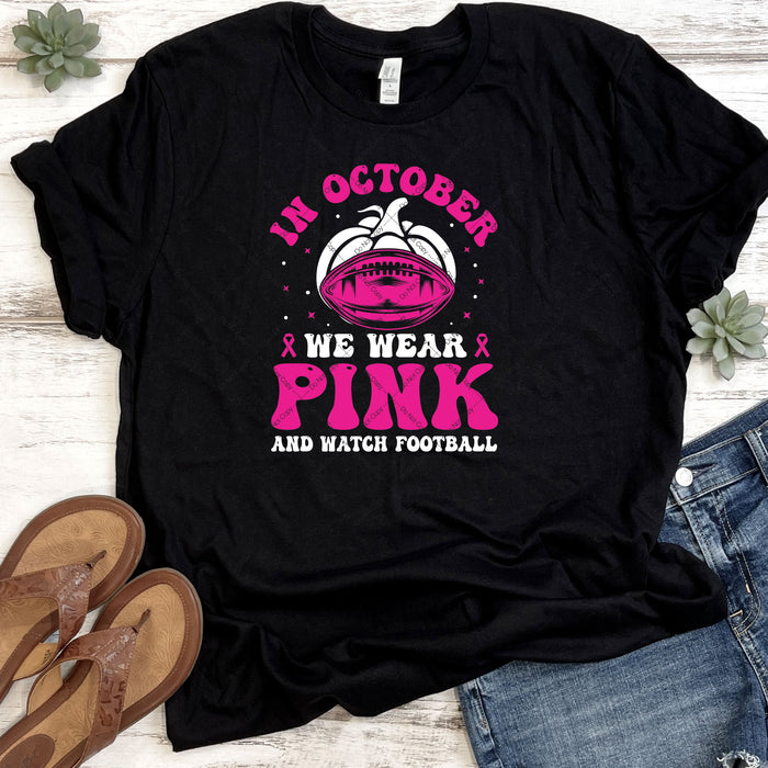 In October We Wear Pink And Watch Football DTF