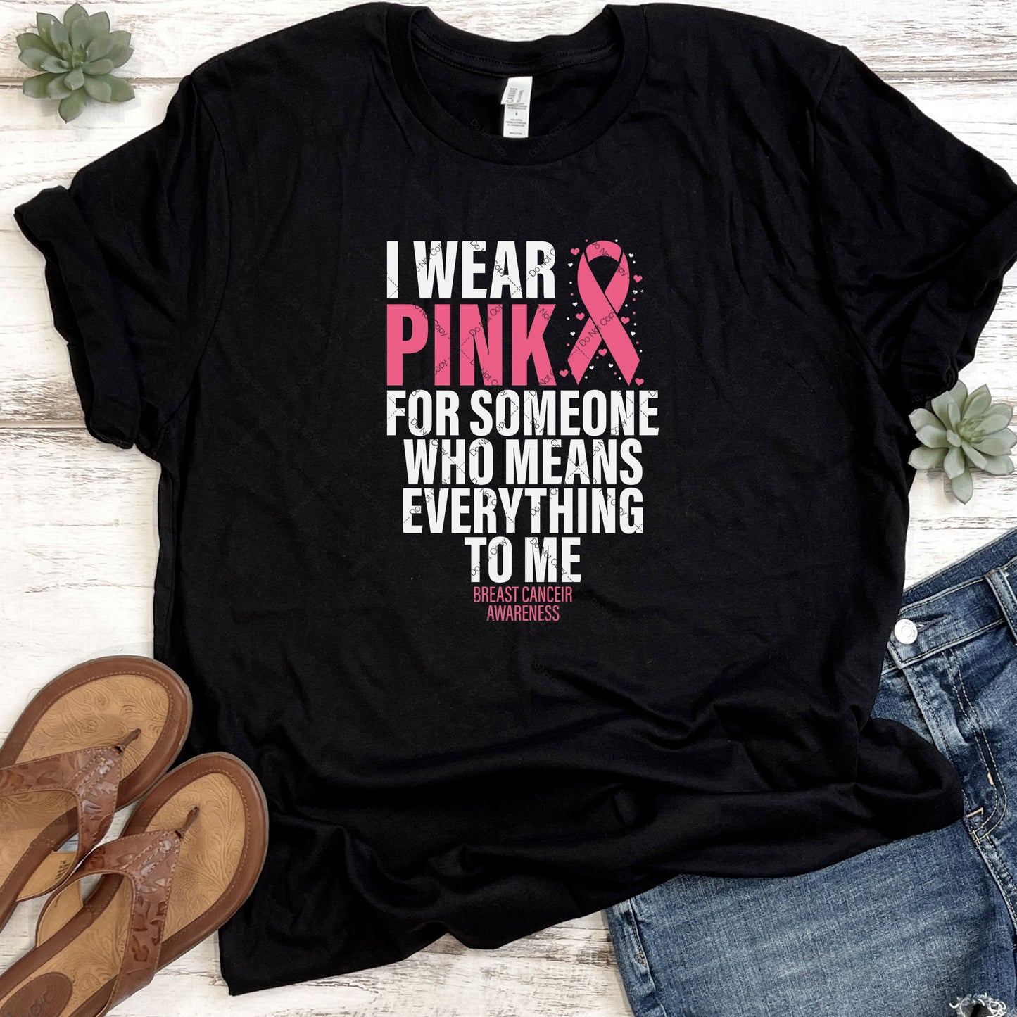 I Wear Pink For Someone Who Means Everything To Me DTF