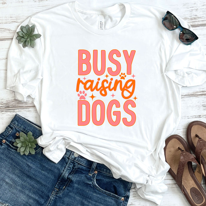 Busy Raising Dogs DTF