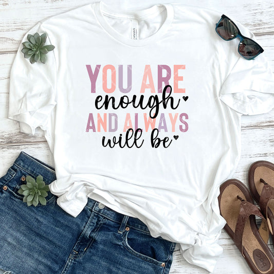 You Are Enough And Always Will Be DTF Transfer