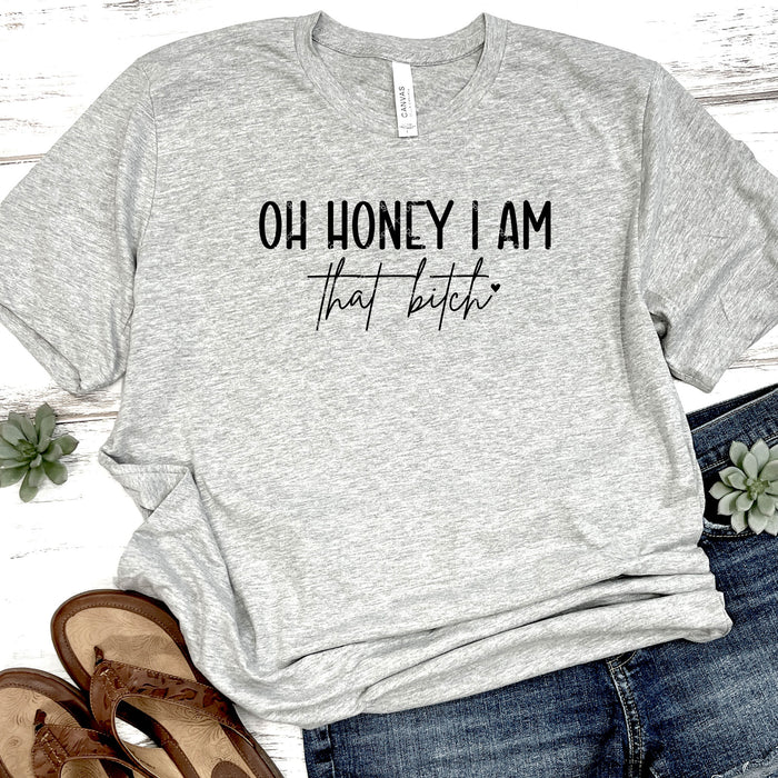 Oh Honey I Am That Bitch DTF Transfer