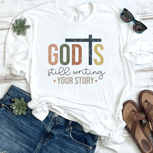God Is Still Writing Your Story DTF Transfer