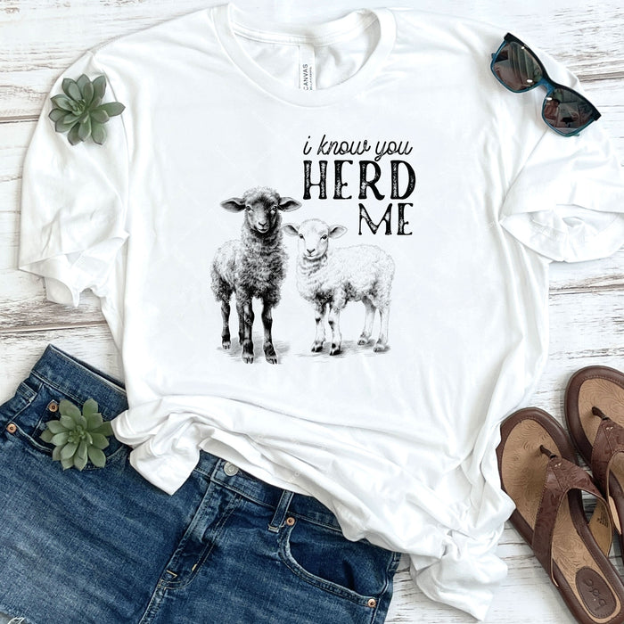 I Know You Herd Me DTF Transfer