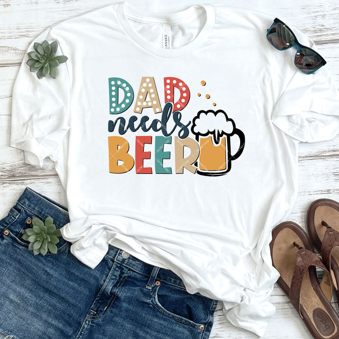 Dad Needs Beer DTF Transfer