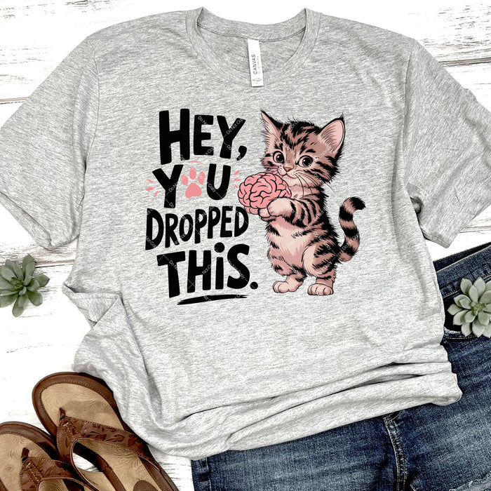 Hey You Dropped This DTF Transfer