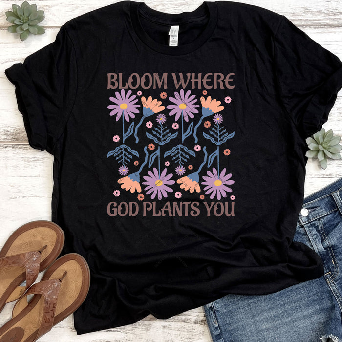 Bloom Where God Plants You DTF Transfer