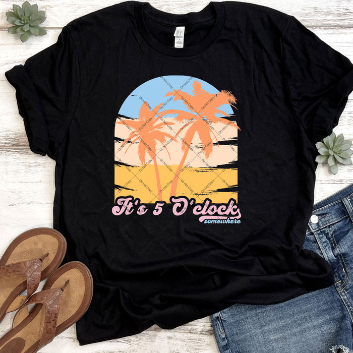 It's 5 O'clock Somewhere DTF Transfer