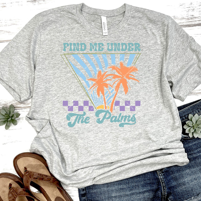 Find Me Under The Palms DTF Transfer