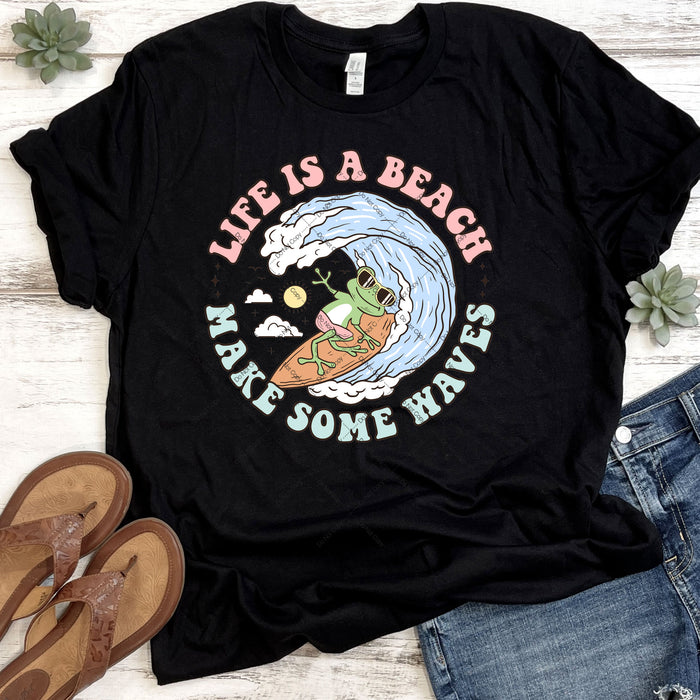 Life Is A Beach Make Some Waves DTF Transfer