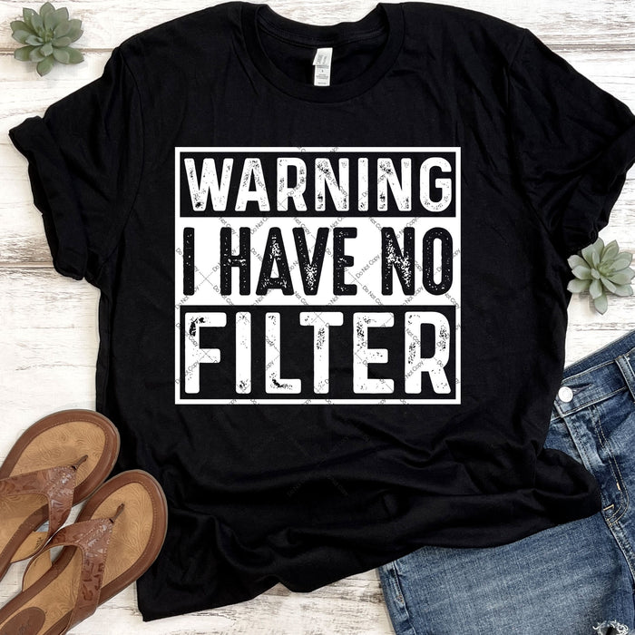 Warning I Have No Filter DTF Transfer