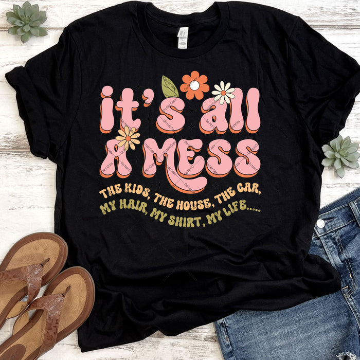 It's All A Mess DTF Transfer