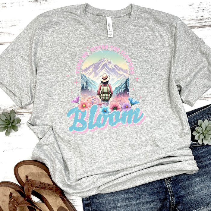 Take Me Where The Flowers Bloom DTF Transfer
