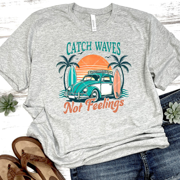 Catch Waves Not Feelings DTF Transfer