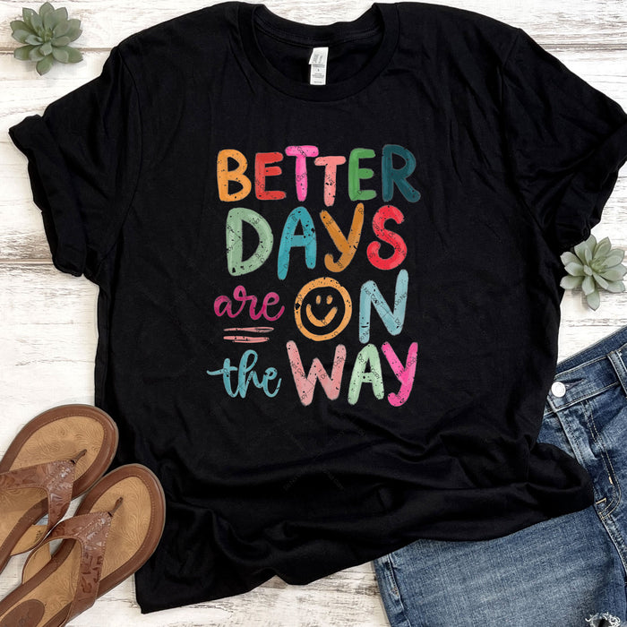 Better Days Are On The Way DTF Transfer
