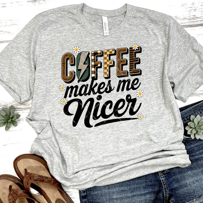 Coffee Makes Me Nicer DTF Transfer
