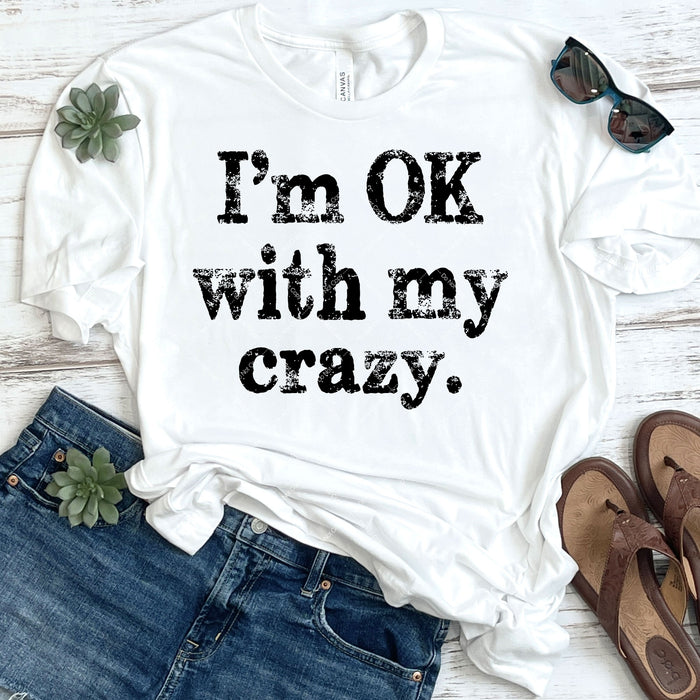 I'm OK With My Crazy DTF Transfer