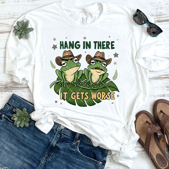 Hang In There It Gets Worse DTF Transfer