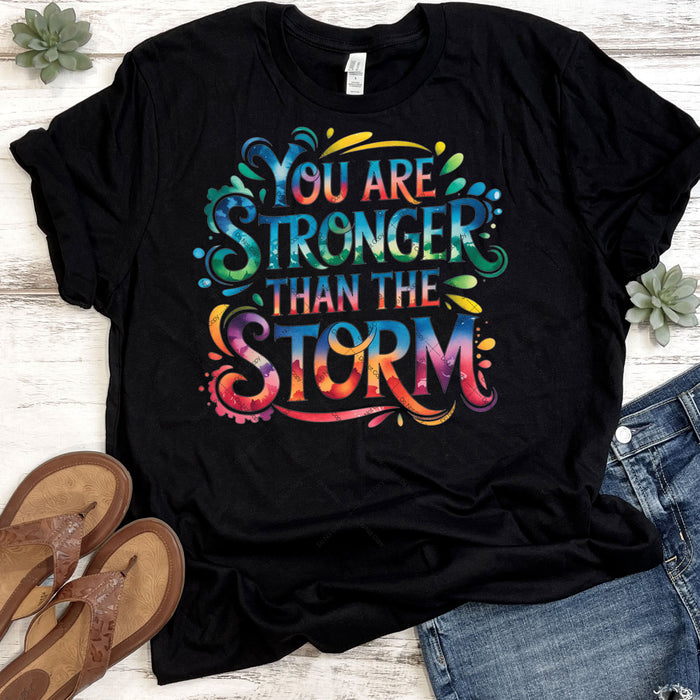 You Are Stronger Then The Storm DTF Transfer