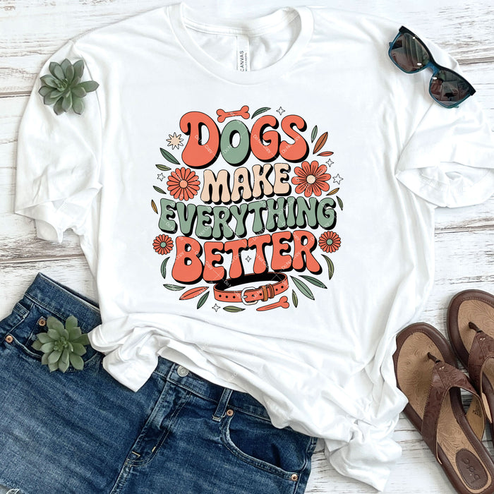 Dogs Make Everything Better DTF Transfer