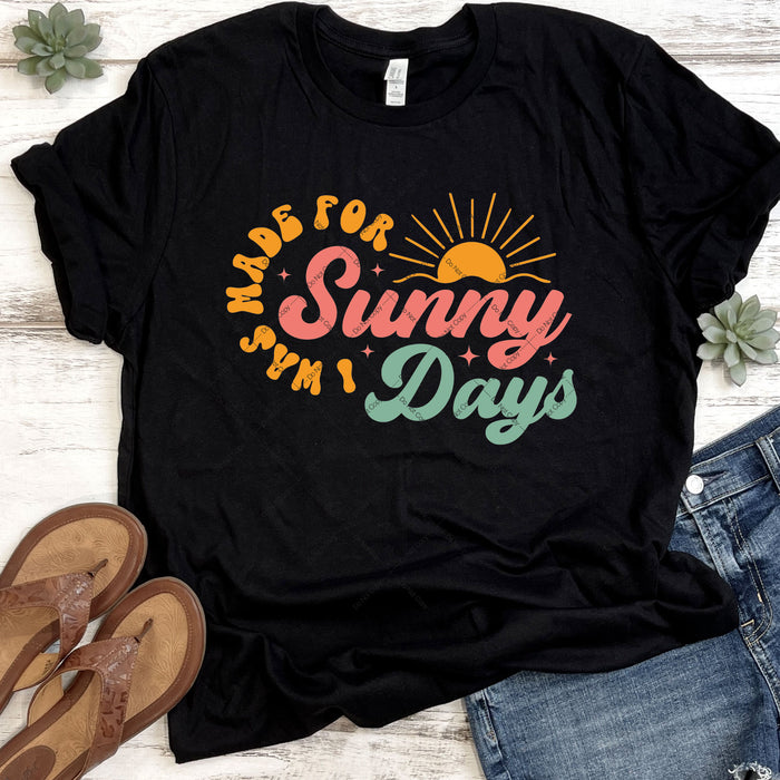 I Was Made For Sunny Days DTF Transfer