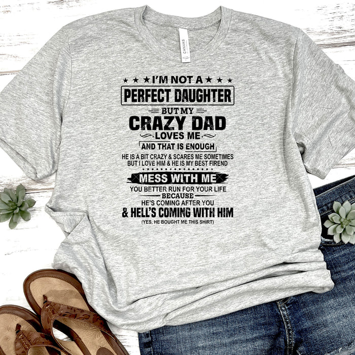 I'm Not A Perfect Daughter But My Crazy Dad Loves Me DTF Transfer