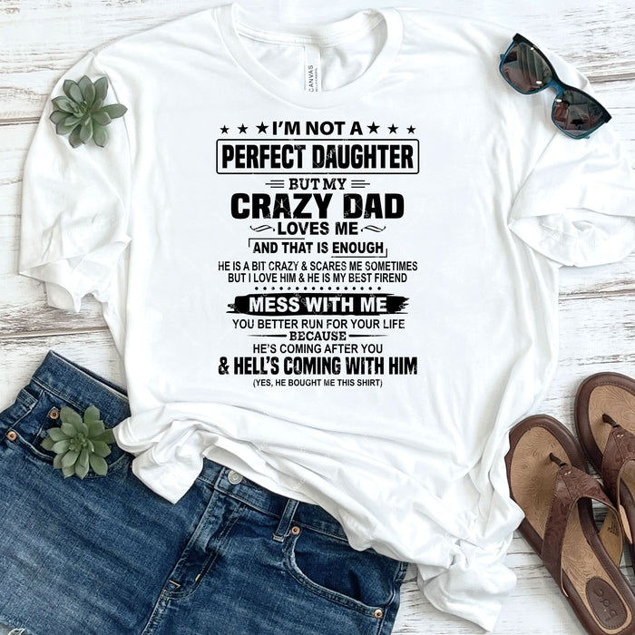 I'm Not A Perfect Daughter But My Crazy Dad Loves Me DTF Transfer