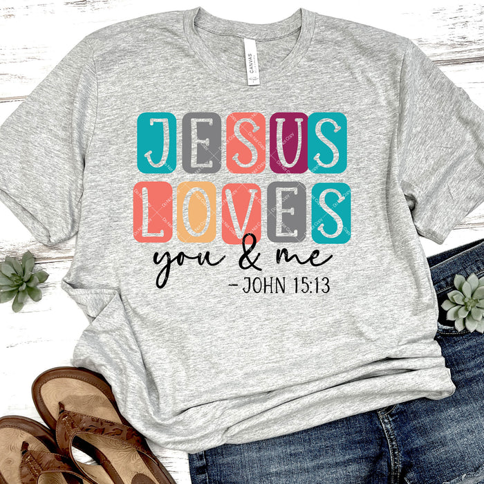 Jesus Loves You & Me ~John 15:13 DTF Transfer
