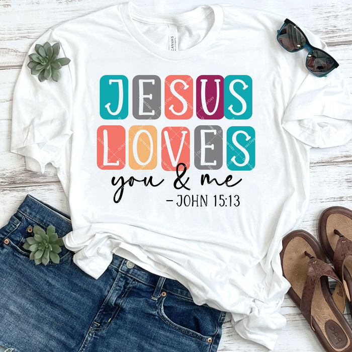 Jesus Loves You & Me ~John 15:13 DTF Transfer