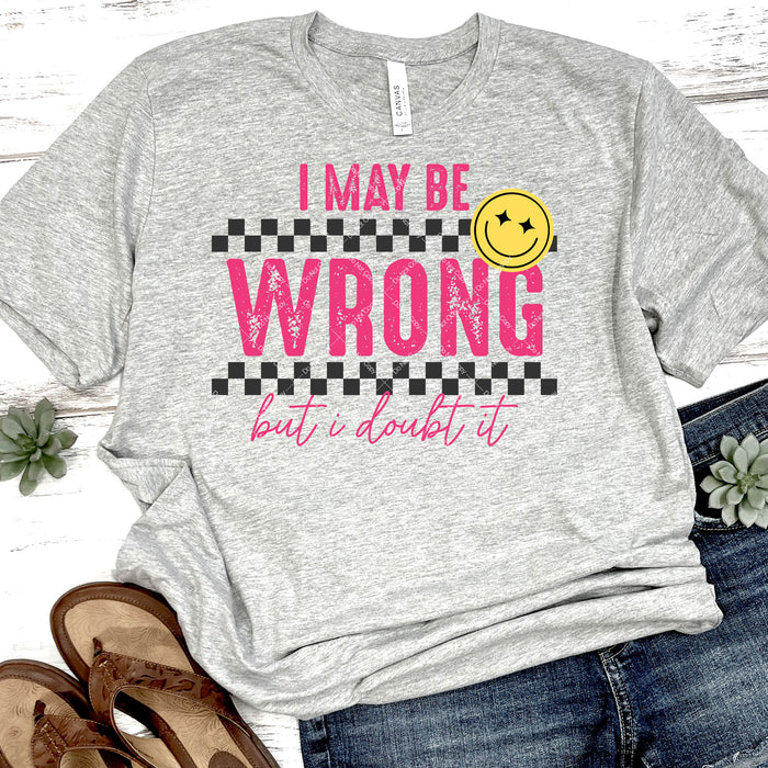 I May Be Wrong But I Doubt It DTF Transfer