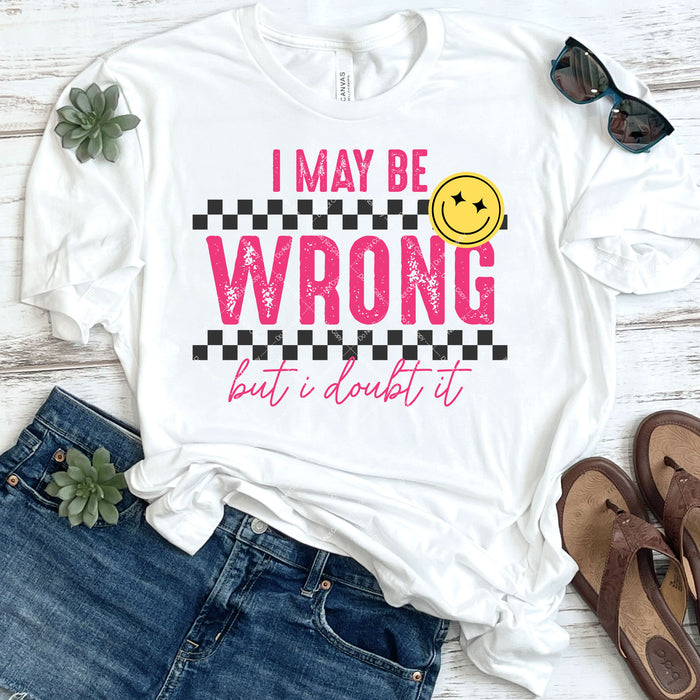 I May Be Wrong But I Doubt It DTF Transfer