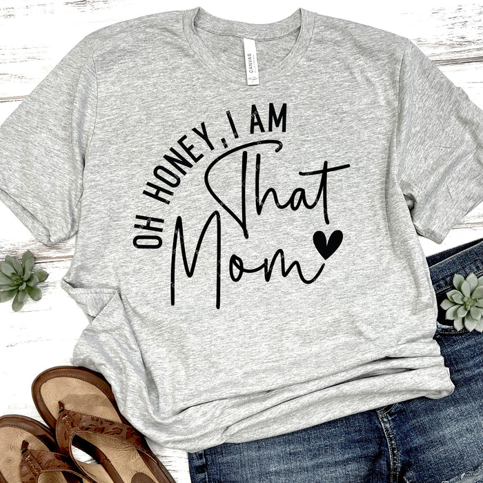 Oh Honey, I Am That Mom DTF Transfer