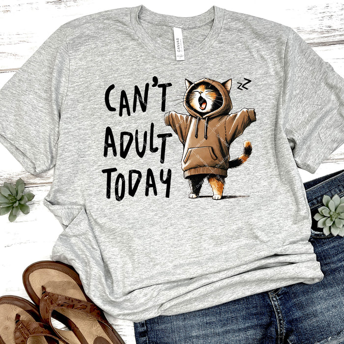 Can't Adult Today DTF Transfer