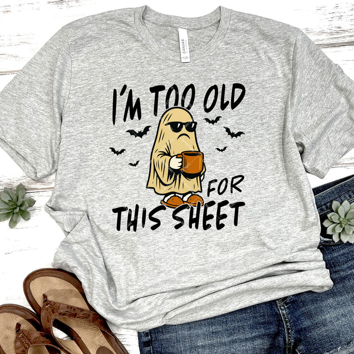 I'm Too Old For This Sheet DTF Transfer