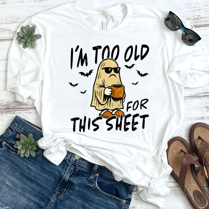 I'm Too Old For This Sheet DTF Transfer