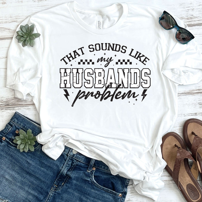 That Sounds Like My Husbands Problem DTF Transfer