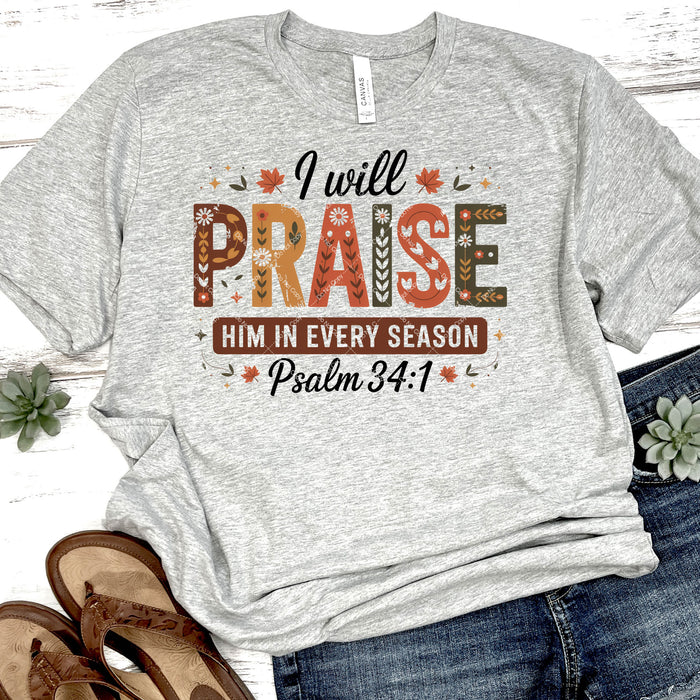 I Will Praise Him In Every Season Psalm 34:1 DTF Transfer
