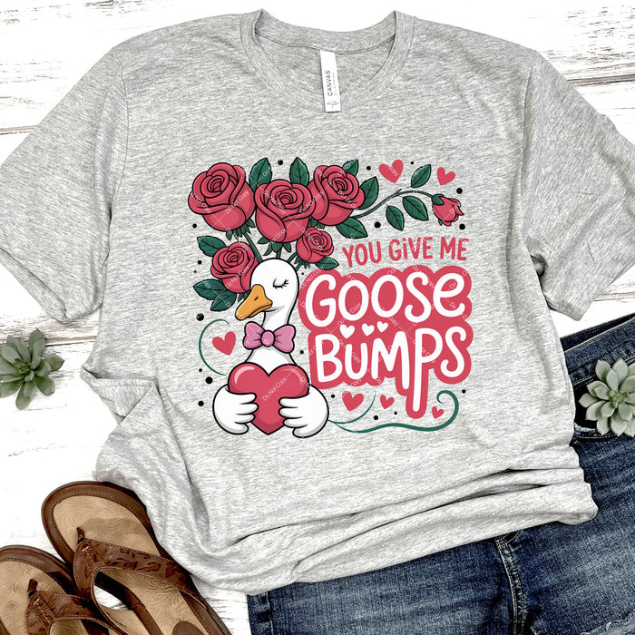 You Give Me Goose Bumps DTF Transfer