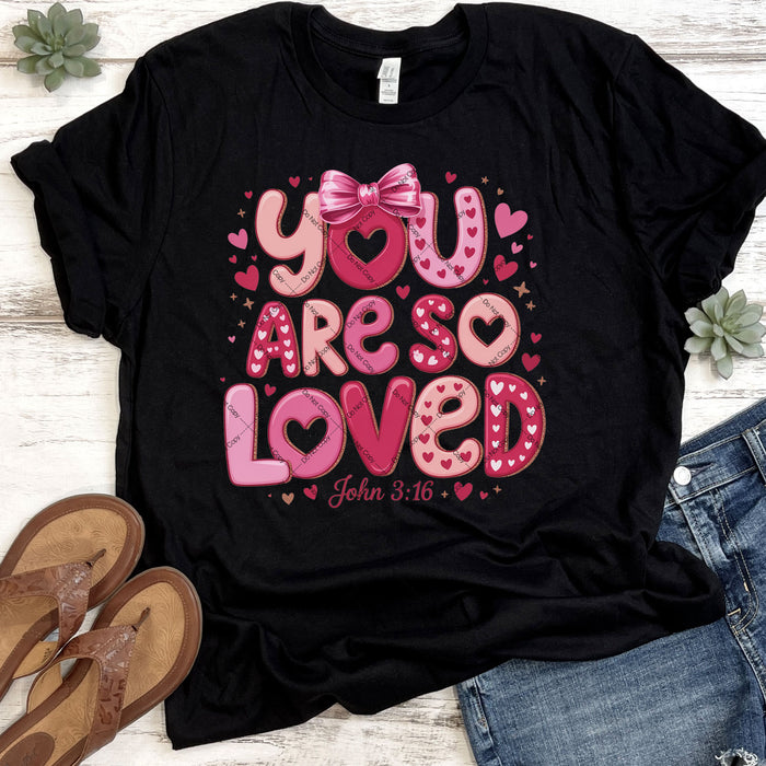 You Are So Loved John 3:16 DTF Transfer