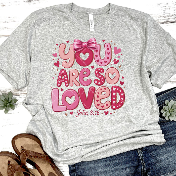 You Are So Loved John 3:16 DTF Transfer