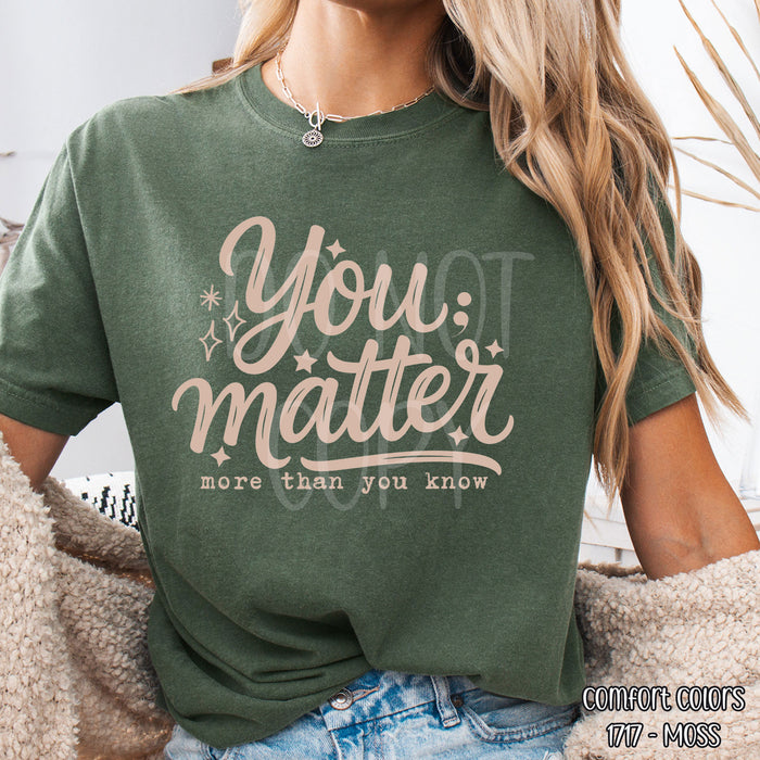 You Matter More Than You Know DTF Transfer